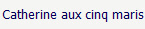 Catherine aux cinq maris&nbsp;